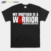 My Brother Is A Warrior Hemophilia Awareness Unisex T-Shirt