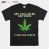 My Cough Is Not From Corona Virus Unisex T-Shirt