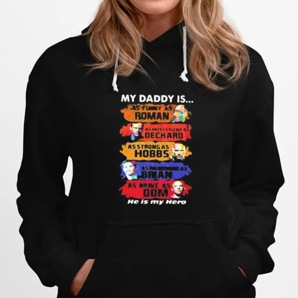 My Daddy Is As Funny As Roman As Intelligent As Deckard As Strong As Hobbs As Handsome As Brian As Brave As Dom He Is My Hero Unisex T-Shirt