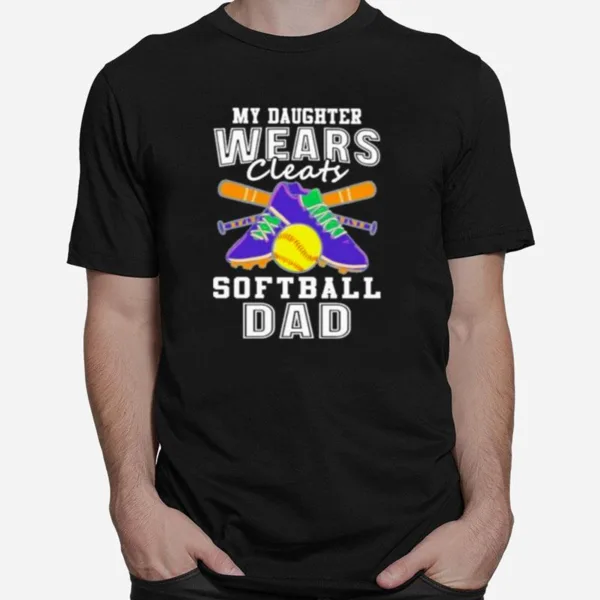 My Daughter Wears Cleats Softball Dad Unisex T-Shirt
