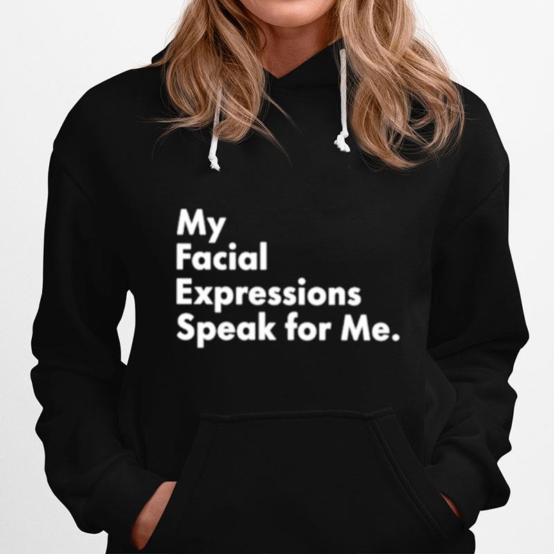 My Facial Expressions Speak For Me Unisex T-Shirt