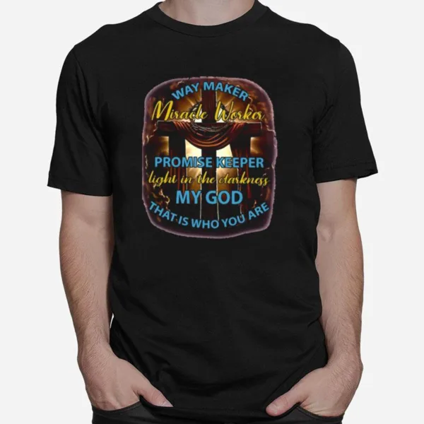 My God Way Maker Miracle Worker Unisex T-Shirt