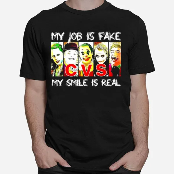 My Job Is Fake My Smile Is Real Cvs Unisex T-Shirt