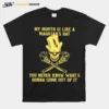My Mouth Is Like A Magicians Hat You Never Know Whats Gonna Come Out Of It Skull Unisex T-Shirt