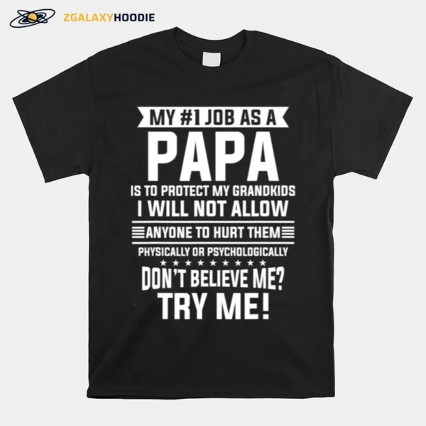 My No 1 Job As A Papa Is To Protect My Grandkids Dont Believe Me Try Me Unisex T-Shirt
