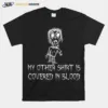My Other  Is Covered In Blood Halloween Costume Unisex T-Shirt