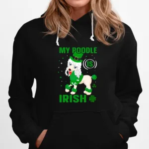 My Poodle Is Irish Shamrock St Patrick? Day Unisex T-Shirt