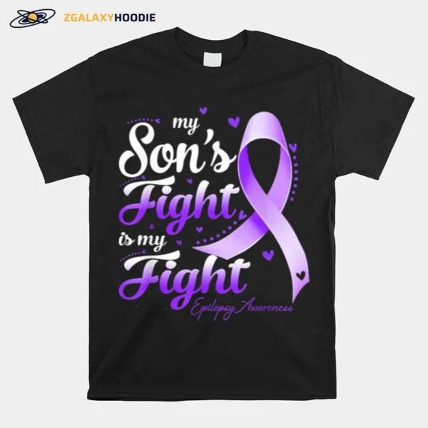 My Sons Fight Is My Fight Epilepsy Awareness Unisex T-Shirt
