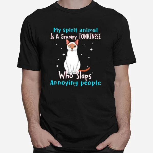 My Spirit Animal Is A Grumpy Tonkinese Who Slaps Annoying People Unisex T-Shirt