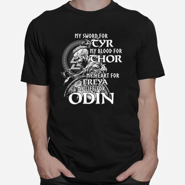 My Sword For Tyr My Blood For Thor My Heart For Freya My Life For Odin Unisex T-Shirt