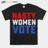 Nasty Women Vote Unisex T-Shirt