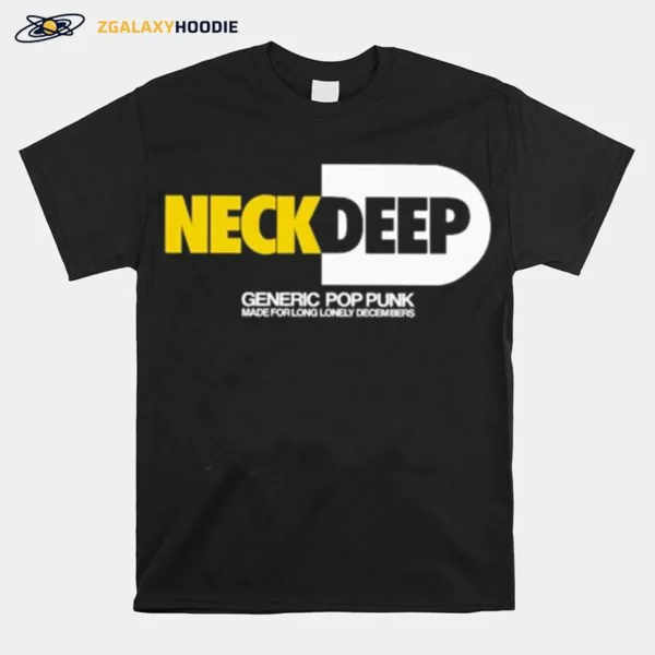 Neck Deep Generic Pop Punk Made For Long Lonely Decembers Unisex T-Shirt