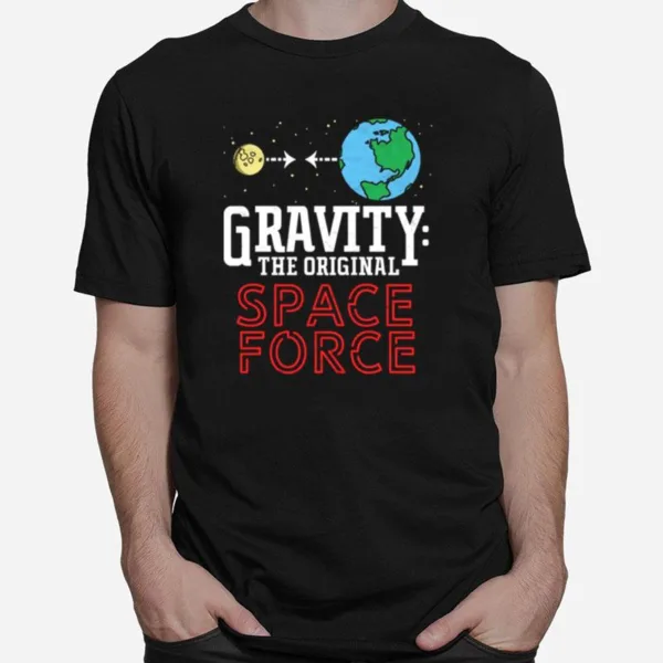 Neil Degrasse Tyson Gravity The Original Space Force Unisex T-Shirt