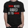 Never Raided By The Fbi Trump Unisex T-Shirt