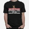 Never Stand Between A Girl And Her German Shepherd Dog Owner Unisex T-Shirt