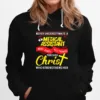 Never Underestimate A Nurse Medical Assistant Who Does All Things Through Christ Who Strengthens Her Unisex T-Shirt