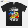 Never Underestimate A Woman Who Loves Painting Unisex T-Shirt