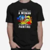 Never Underestimate A Woman Who Loves Painting Unisex T-Shirt