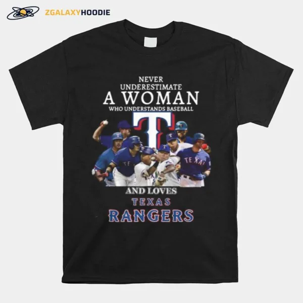 Never Underestimate A Woman Who Understands Baseball And Loves Texas Rangers Unisex T-Shirt