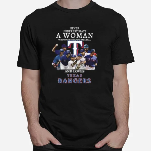 Never Underestimate A Woman Who Understands Baseball And Loves Texas Rangers Unisex T-Shirt