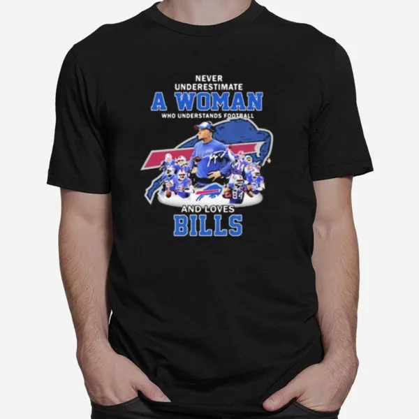 Never Underestimate A Woman Who Understands Football And Loves Buffalo Bills Unisex T-Shirt