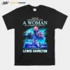 Never Underestimate A Woman Who Understands Formula 1 And Loves Lewis Hamilton Signatures Unisex T-Shirt