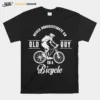 Never Underestimate An Old Guy On A Bicycle Unisex T-Shirt