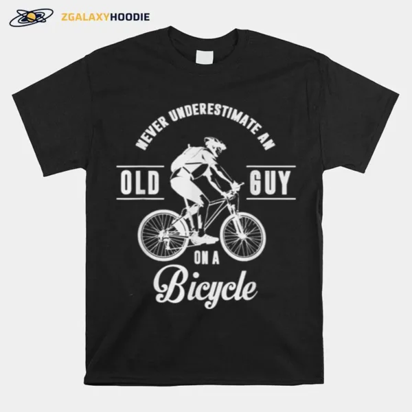 Never Underestimate An Old Guy On A Bicycle Unisex T-Shirt