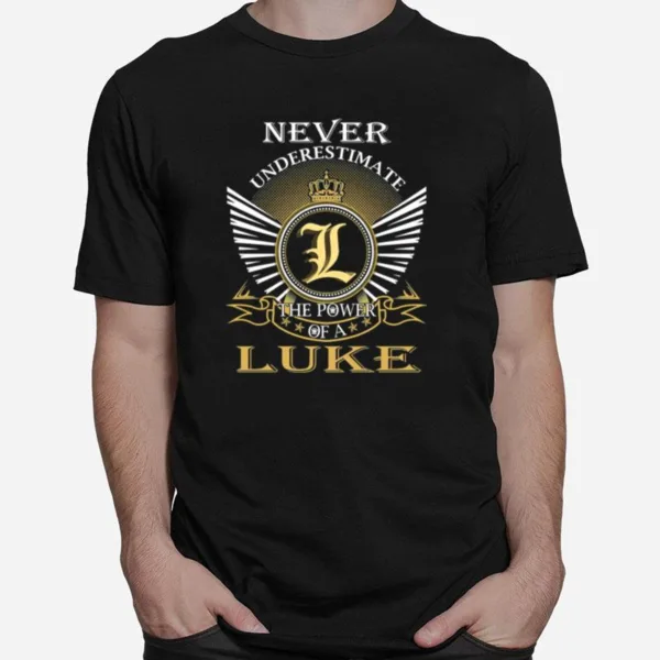 Never Underestimate The Power Of A Luke Unisex T-Shirt