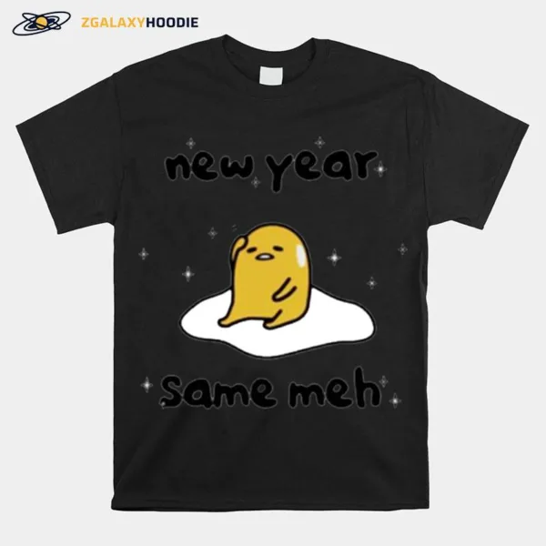 New Year Same Meh Unisex T-Shirt