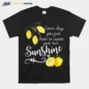 Nice You Just Have To Create Your Own Sunshine Lemon Unisex T-Shirt