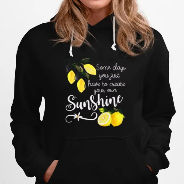 Nice You Just Have To Create Your Own Sunshine Lemon Unisex T-Shirt