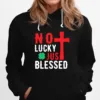 No Lucky Just Blessed Unisex T-Shirt