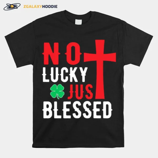 No Lucky Just Blessed Unisex T-Shirt