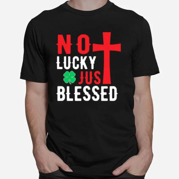 No Lucky Just Blessed Unisex T-Shirt