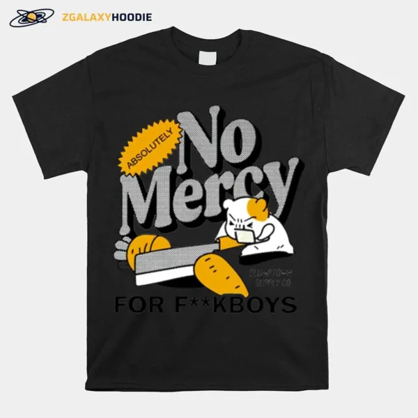 No Mercy For Fuckboys Unisex T-Shirt