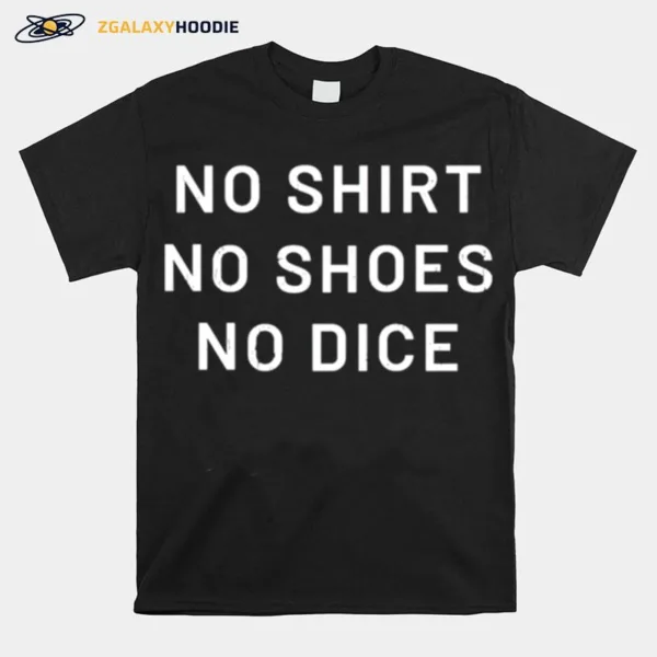 No  No Shoes No Dice Unisex T-Shirt