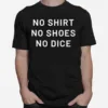 No  No Shoes No Dice Unisex T-Shirt