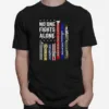 No One Fights Alone Corrections Dispatch Ems Nurse Firefighter Police Military Unisex T-Shirt