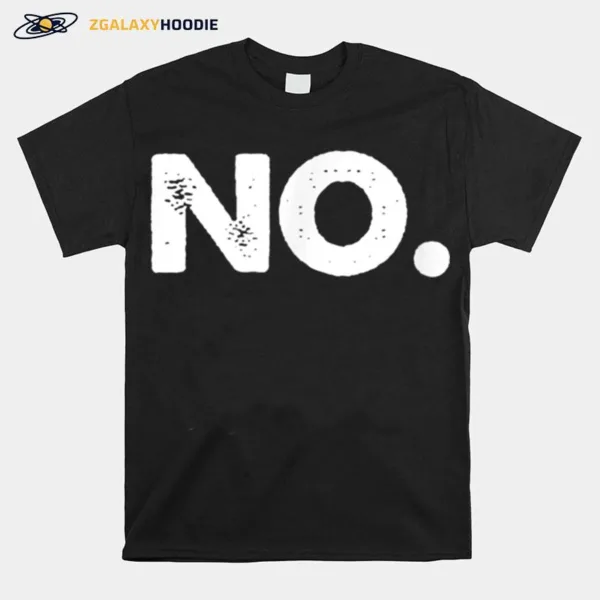 No Tee Unisex T-Shirt