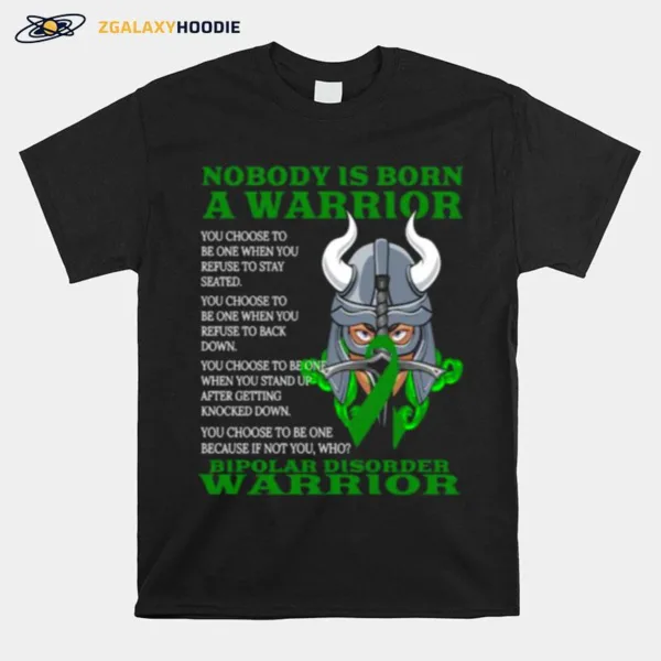 Nobody Is Born A Warrior Bipolar Disorder Awareness Unisex T-Shirt