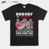 Nobody Is Perfect But If You Are A Ohio State Fan You'Re Pretty Damn Close Unisex T-Shirt