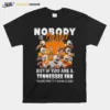 Nobody Is Perfect But If You Are A Tennessee Fan Youre Pretty Damn Close Unisex T-Shirt