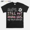 Nope Still Not Having Kids My Dog Is Allergic Unisex T-Shirt