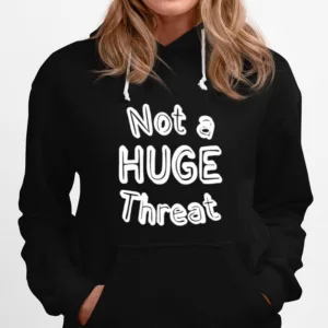 Not A Huge Threa Unisex T-Shirt