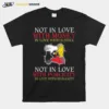 Not In Love With Money In Love With Justice Not In Love With Publicity In Love With Humanity Unisex T-Shirt