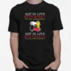 Not In Love With Money In Love With Justice Not In Love With Publicity In Love With Humanity Unisex T-Shirt