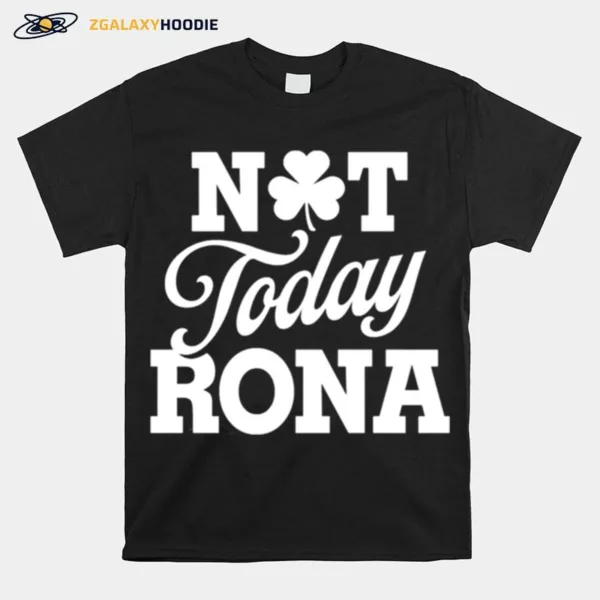 Not Today Rona St Patricks Day Unisex T-Shirt