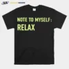 Note To Myself Relax Unisex T-Shirt