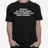 Obviously My Mother Smoked Drank And Dropped Acid During Pregnancy Unisex T-Shirt